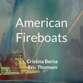 Cristina Berna et Eric Thomsen - American Fireboats.