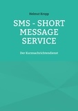 Helmut Kropp - SMS - Short Message Service - Der Kurznachrichtendienst.