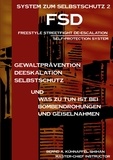 Bernd A. Kühnapfel - System zum Selbstschutz 2 - Freestyle Streetfight Deeskalation /FSD.