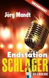 Jörg Mandt - Endstation Schlager - Party, Sex und Insolvenz.