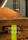 Bernd Schubert - Kaiser Trajan - www.chefautor.com.