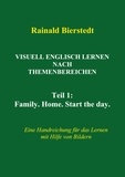 Rainald Bierstedt - Visuell Englisch lernen nach Themenbereichen - Teil1: Eine Handreichung für das Lernen mit Hilfe von Bildern.
