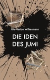 Ute-Marion Wilkesmann - Die Iden des Jumi - Ein archäologischer Beststeller.