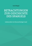 Gerd Biegel et Hans-Jürgen Sträter - Betrachtungen zur Geschichte des Spargels - insbesondere im Braunschweiger Land.