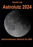 Harald Lutz - Astrolutz 2024 - Astronomisches Jahrbuch für 2024.