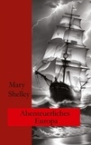 Mary Shelley et Ralf Fletemeier - Abenteuerliches Europa - Erzählungen.