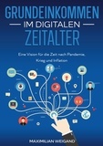 Maximilian Weigand - Grundeinkommen im digitalen Zeitalter - Eine Vision für die Zeit nach Pandemie, Krieg und Inflation.