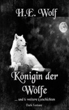 H.E. Wolf - Königin der Wölfe - ... und 6 weitere Geschichten.