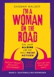 Dagmar Walser - ... I'm a Woman on the Road - Band 2: Guatemala bis Norwegen.