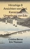 Cristina Berna et Eric Thomsen - Hiroshige 8 Ansichten von Omi. Kanazawa. Umgebung von Edo.