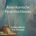 Cristina Berna et Eric Thomsen - Amerikanische Feuerlöschboote.