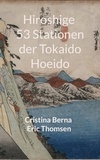 Cristina Berna et Eric Thomsen - Hiroshige 53 Stationen der Tokaido Hoeido.