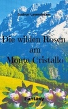Gudrun Leyendecker - Die wilden Rosen am Monte Cristallo - Fantasy.