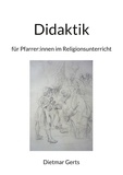 Dietmar Gerts - Didaktik für Pfarrer:innen im Religionsunterricht - Mit der Methodenkartei WortSinn.