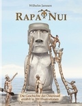 Wilhelm Janssen - Rapa Nui - Die Geschichte der Osterinsel erzählt in 200 Illustrationen.