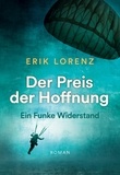 Erik Lorenz - Der Preis der Hoffnung - Ein Funke Widerstand.