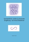 Jochen Funk - Detox your Body - Ganzheitliche, sanfte und schonende Entgiftung - von A bis Zirbeldrüse.
