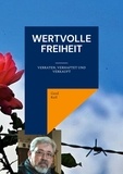Gerd Keil - Wertvolle Freiheit - Verraten, Verhaftet und Verkauft.