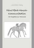 Louisa Belke-Nikolay - Feine Pferd-Mensch-Kommunikation - Mit Empathie zur Harmonie.