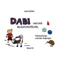 Julia Zeller - Dabi und der Blaufusstölpel - Takiwatanga und der Asperger - Band III - Überarbeitete Neuauflage.