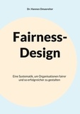 Hannes Omasreiter - Fairness-Design - Eine Systematik, um Organisationen fairer und so erfolgreicher zu gestalten.