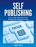 Annie Waye - Selfpublishing - Dein E-Book erfolgreich mit Amazon KDP veröffentlichen.