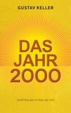 Gustav Keller - Das Jahr 2000 - Zwölf Monate im Meer der Zeit.