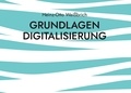 Heinz-Otto Weißbrich - Grundlagen Digitalisierung - Digitalgrund.