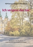 Dirk Hetzer - Ich vergess das nie! - Anekdoten aus 75 Jahren Freie Demokraten in Donaueschingen.