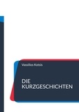 Vassilios Kotsis - Die Kurzgeschichten - Aus dem urbanen Alltag.