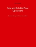 Dietrich Roeben - Safe and Reliable Plant Operations - Operations Management for Hazardous Facilities.