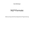 Hans Weinberger - NLP-Formate - Selbstcoaching mittels Neurolinguistischer Programmierung.