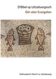 Erzbistum Luxemburg - D'Bibel op Lëtzebuergesch - Déi véier Evangelien.