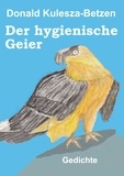 Donald Kulesza-Betzen - Der hygienische Geier - Gedichte.