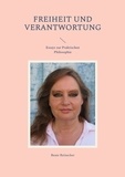 Beate Reinecker - Freiheit und Verantwortung - Essays zur Praktischen Philosophie.