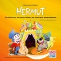 Kathleen Haupt-Schibilsky et Barbara Schumann - Hermut - Die Geschichte von einem Helden, der seinen Mut wiederbekommt.