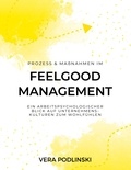 Vera Podlinski - Prozess und Maßnahmen im Feelgood Management - Ein arbeitspsychologischer Blick auf Unternehmenskulturen zum Wohlfühlen.