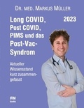 Markus Müller - Long COVID, Post COVID, PIMS und das Post-Vac-Syndrom - Aktueller Wissensstand kurz zusammengefasst.