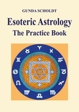 Gunda Scholdt - Esoteric Astrology - The Practice Book.