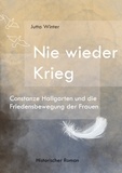 Jutta Winter - Nie wieder Krieg - Constanze Hallgarten und die Friedensbewegung der Frauen.