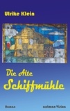 Ulrike Klein - Die Alte Schiffmühle.