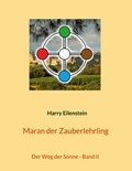 Harry Eilenstein - Maran der Zauberlehrling - Der Weg der Sonne - Band II.