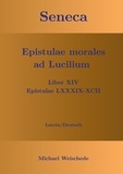 Michael Weischede - Seneca - Epistulae morales ad Lucilium - Liber XIV Epistulae LXXXIX - XCII - Latein/Deutsch.