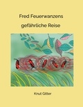 Knut Gitter - Fred Feuerwanzens - gefährliche Reise.