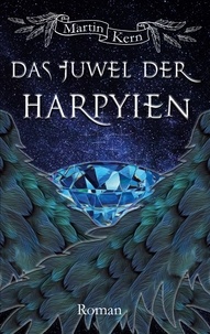 Martin Kern - Das Juwel der Harpyien.