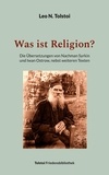 Leo N. Tolstoi et Peter Bürger - Was ist Religion? - Die Übersetzungen von Nachman Syrkin und Iwan Ostrow, nebst weiteren Texten.