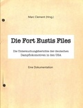 Marc Clément - Die Fort Eustis Files - Die Untersuchungsberichte der deutschen Dampflokomotiven in den USA.