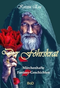 Kerstin Erz - Der Föhrskrat - Märchenhafte Fantasy-Geschichten für Jugendliche und Erwachsene.