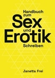 Janetta Frei - Handbuch zum Sex- und Erotik-Schreiben.