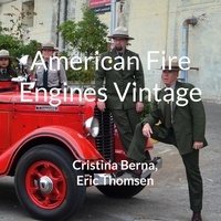 Cristina Berna et Eric Thomsen - American Fire Engines Vintage.